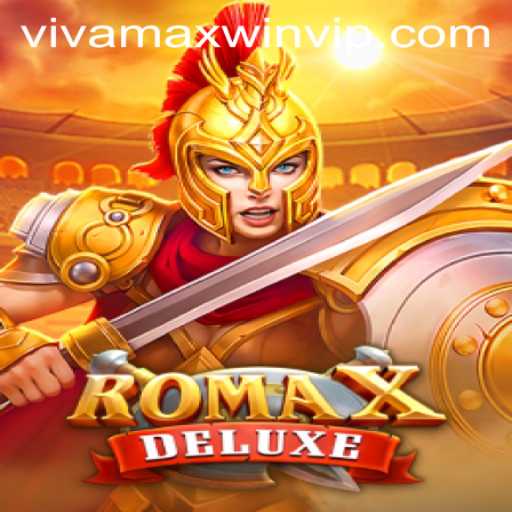 RomaXDeluxe: An Epic Gaming Adventure with Vivamax Win
